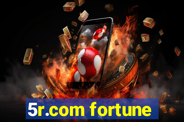 5r.com fortune